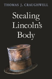 Stealing Lincoln s Body