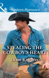 Stealing The Cowboy s Heart (Made in Montana, Book 17) (Mills & Boon Western Romance)