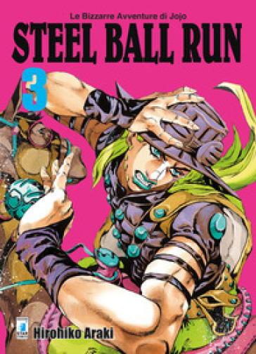 Steel ball run. Le bizzarre avventure di Jojo. 3. - Hirohiko Araki | 