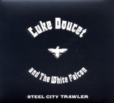 Steel city trawler - LUKE & THE W DOUCET