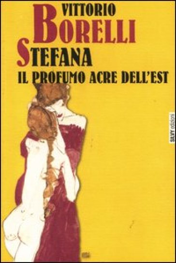 Stefana. Il profumo acre dell'Est - Vittorio Borelli