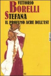 Stefana. Il profumo acre dell