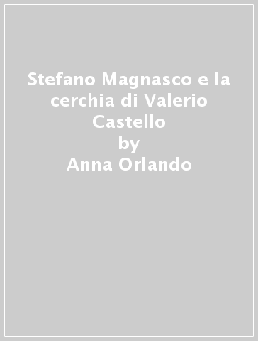 Stefano Magnasco e la cerchia di Valerio Castello - Anna Orlando