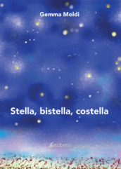 Stella, bistella, costella. Nuova ediz.