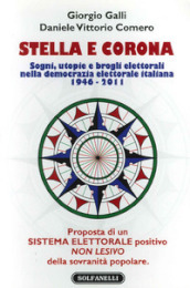 Stella e corona. Sogni, utopie e brogli elettorali nella democrazia elettorale italiana (1946-2011)