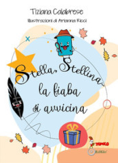 Stella, stellina... La fiaba si avvicina. Ediz. illustrata