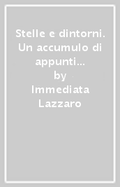 Stelle e dintorni. Un accumulo di appunti senza pretese di completezza