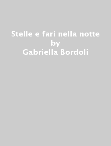 Stelle e fari nella notte - Gabriella Bordoli