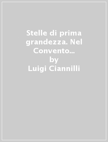 Stelle di prima grandezza. Nel Convento dei cappuccini di Serracapriola - Luigi Ciannilli