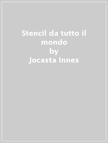 Stencil da tutto il mondo - Jocasta Innes - Stewart Walton