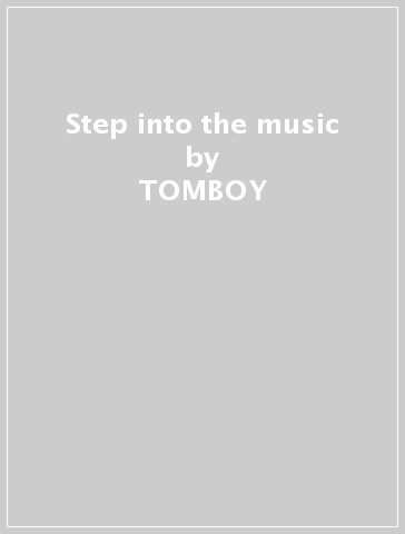 Step into the music - TOMBOY