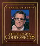 Stephen Colbert s Midnight Confessions