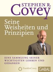 Stephen R. Covey - Seine Weisheiten und Prinzipien