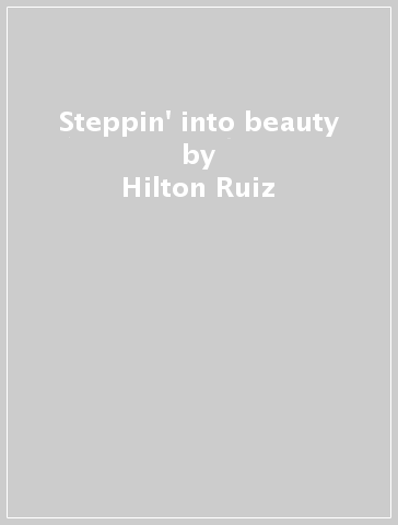 Steppin' into beauty - Hilton Ruiz