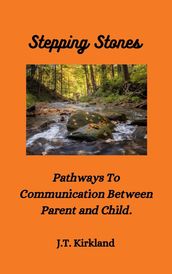 Stepping Stones Pathways To Communication Between Parent and Child.