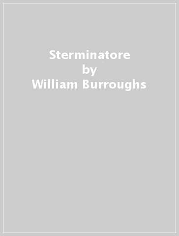 Sterminatore - William Burroughs