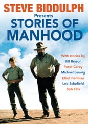 Steve Biddulph presents Stories of Manhood