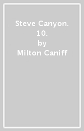 Steve Canyon. 10.