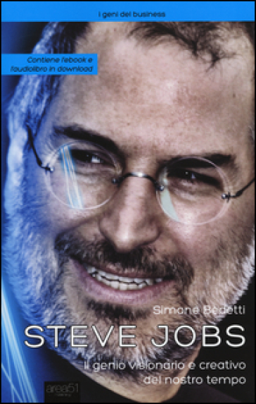 Steve Jobs. Il genio visionario e creativo del nostro tempo - Simone Bedetti