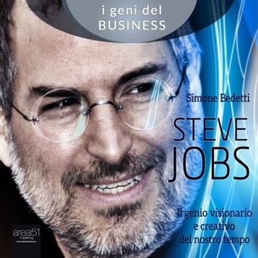 Steve Jobs. Il genio visionario e creativo del nostro tempo - Simone Bedetti