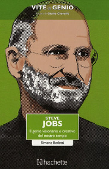 Steve Jobs. Il genio visionario e creativo del nostro tempo - Simone Bedetti