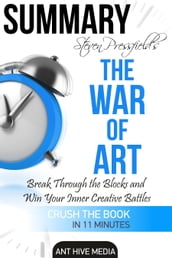 Steven Pressfield s The War of Art: Break Through the Blocks and Win Your Inner Creative Battles Summary