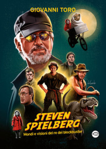 Steven Spielberg, Mondi e visioni del re dei blockbuster - Giovanni Toro