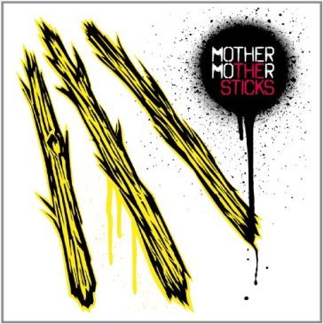 Sticks - Mother Mother