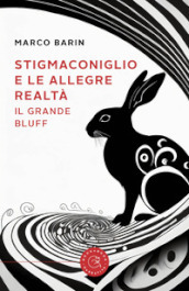 Stigmaconiglio e le allegre realtà. Il grande bluff