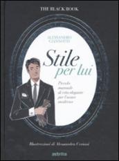 Stile per lui. Piccolo manuale di vita elegante per l