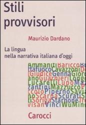 Stili provvisori. La lingua nella narrativa italiana d oggi