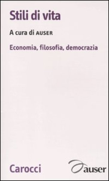 Stili di vita. Economia, filosofia, democrazia - Paul Auser