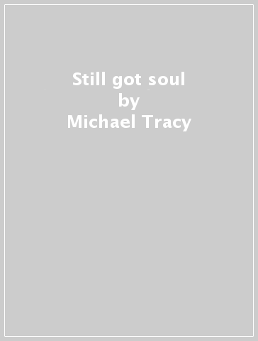 Still got soul - Michael Tracy