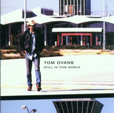 Still in this world - TOM OVANS