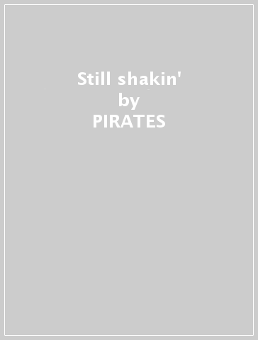 Still shakin' - PIRATES