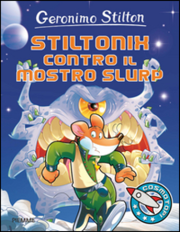 Stiltonix contro il mostro Slurp. Ediz. illustrata - Geronimo Stilton
