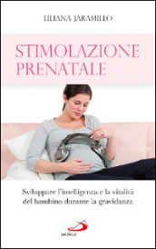 Stimolazione prenatale. Sviluppare l