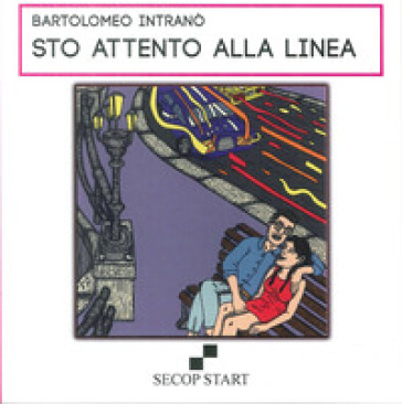 Sto attento alla linea - Bartolomeo Intranò