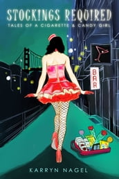 Stockings Required-Tales of a Cigarette & Candy Girl