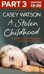 A Stolen Childhood: Part 3 of 3: A dark past, a terrible secret, a girl without a future