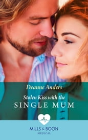 Stolen Kiss With The Single Mum (Mills & Boon Medical)