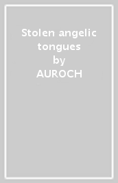Stolen angelic tongues