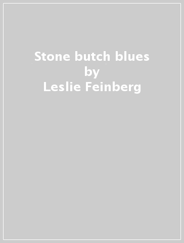 Stone butch blues - Leslie Feinberg