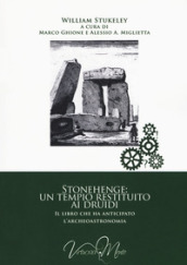 Stonehenge: un tempio restituito ai druidi. Il libro che ha anticipato l archeoastronomia