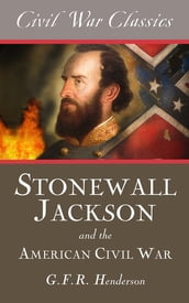 Stonewall Jackson and the American Civil War (Civil War Classics)