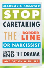 Stop Caretaking the Borderline or Narcissist