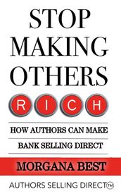 Stop Making Others Rich: How Authors Can Make Bank By Selling Direct