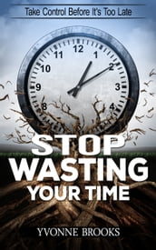 Stop Wasting Your Time