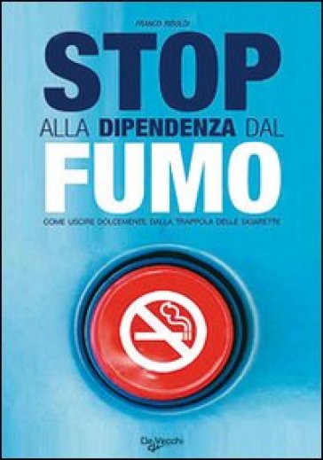 Stop alla dipendenza dal fumo - Franco Riboldi