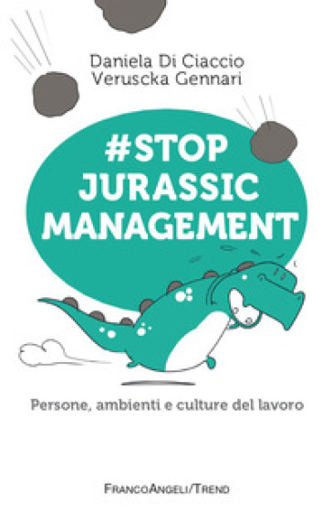 #Stop jurassic management. Persone, ambienti e culture del lavoro - Veruscka Gennari - Daniela Di Ciaccio